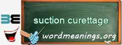 WordMeaning blackboard for suction curettage